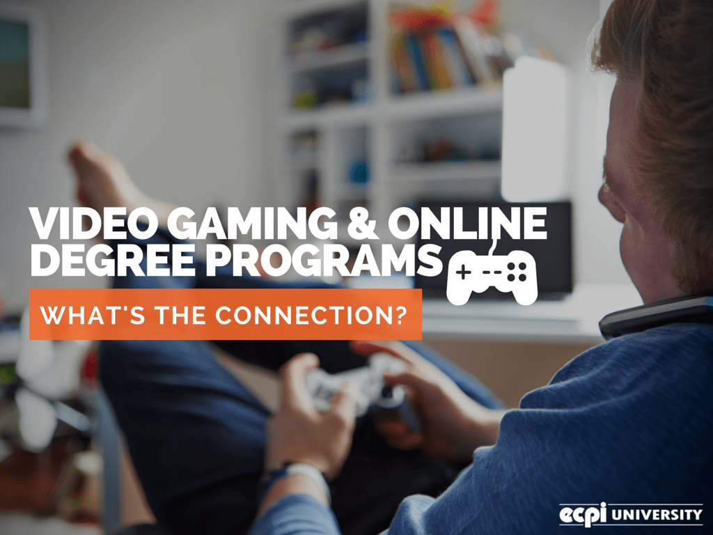 Video Gaming & Online Degree Programs What's the Connection?